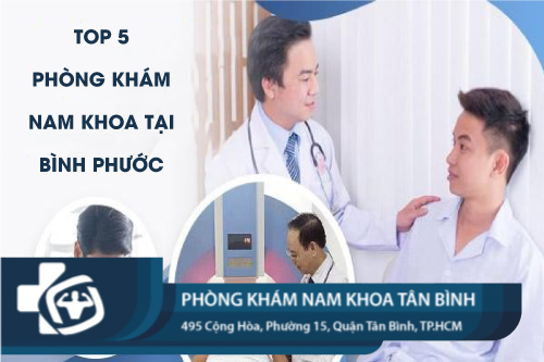  Top 5 phòng khám nam khoa tại Bình Phước uy tín gần đây